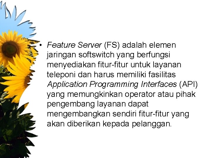  • Feature Server (FS) adalah elemen jaringan softswitch yang berfungsi menyediakan fitur-fitur untuk