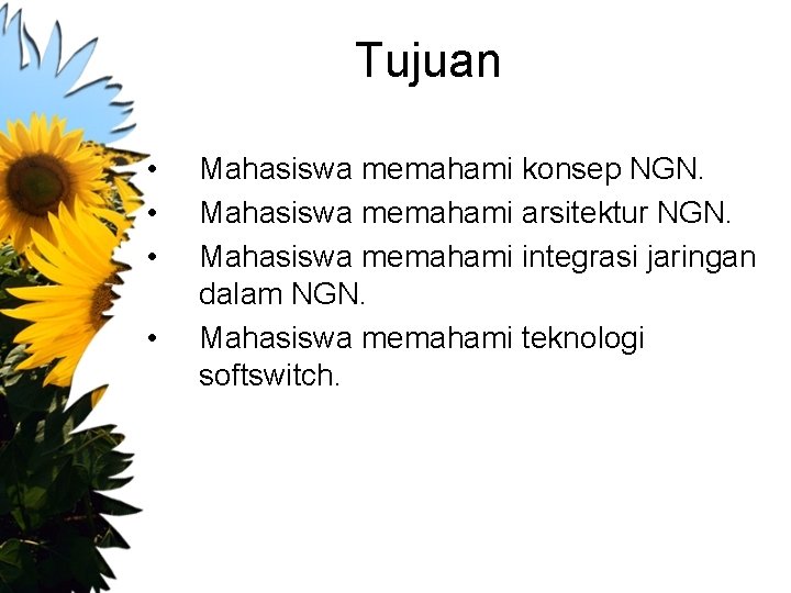 Tujuan • • Mahasiswa memahami konsep NGN. Mahasiswa memahami arsitektur NGN. Mahasiswa memahami integrasi