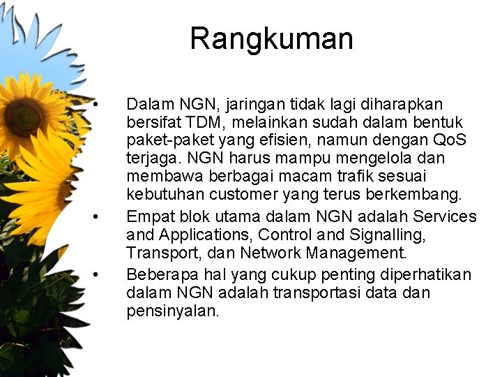 Rangkuman • • • Dalam NGN, jaringan tidak lagi diharapkan bersifat TDM, melainkan sudah