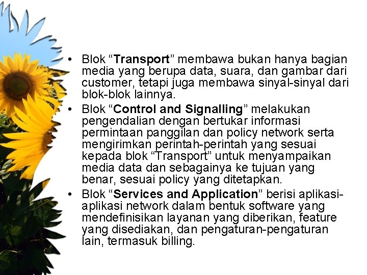  • Blok “Transport” membawa bukan hanya bagian media yang berupa data, suara, dan