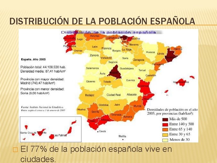 DISTRIBUCIÓN DE LA POBLACIÓN ESPAÑOLA � El 77% de la población española vive en