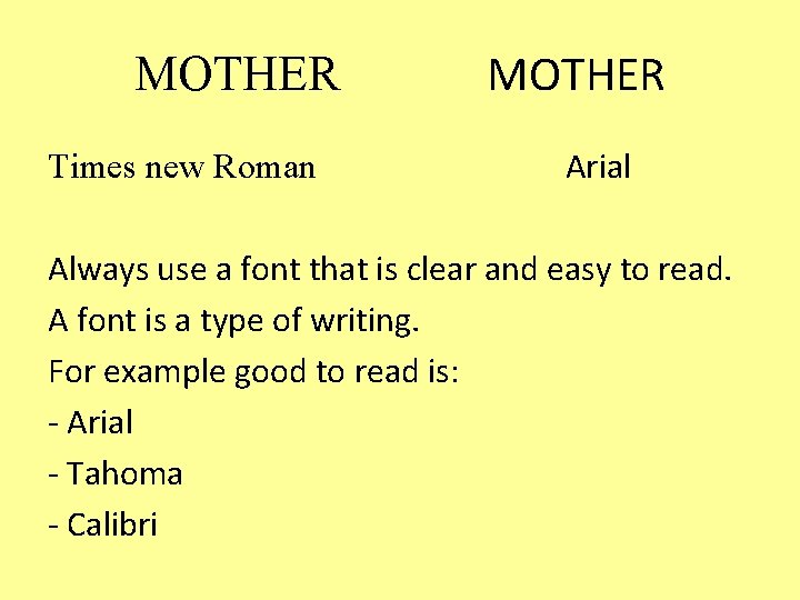 MOTHER Times new Roman MOTHER Arial Always use a font that is clear and