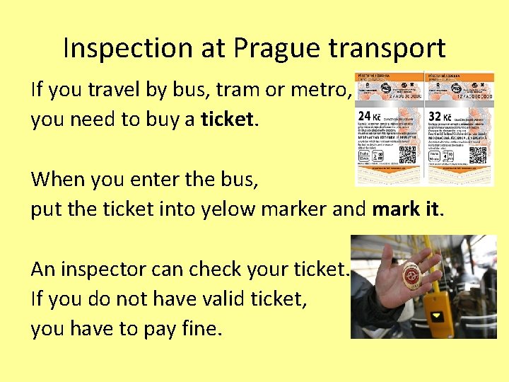 Inspection at Prague transport If you travel by bus, tram or metro, you need