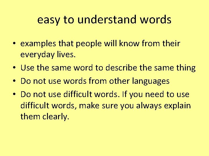 easy to understand words • examples that people will know from their everyday lives.