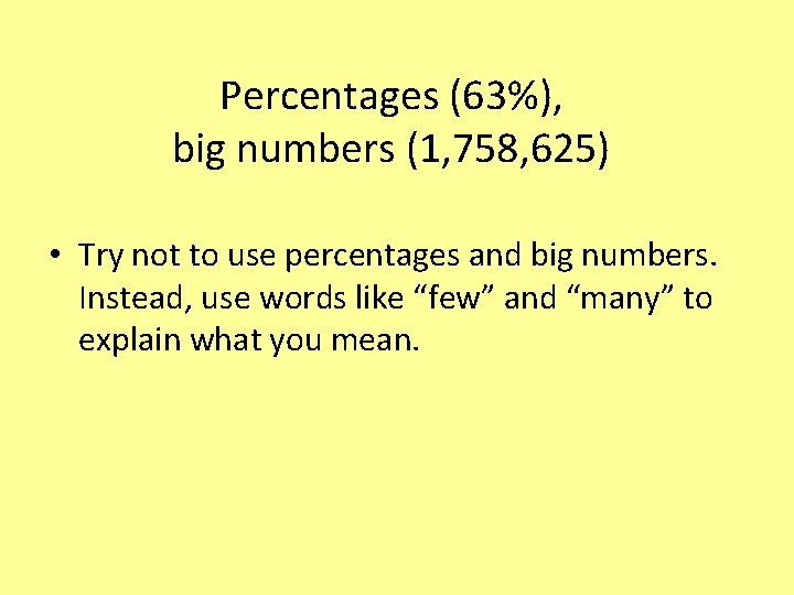 Percentages (63%), big numbers (1, 758, 625) • Try not to use percentages and