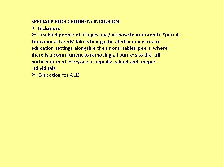 SPECIAL NEEDS CHILDREN: INCLUSION ➤ Inclusion: ➤ Disabled people of all ages and/or those