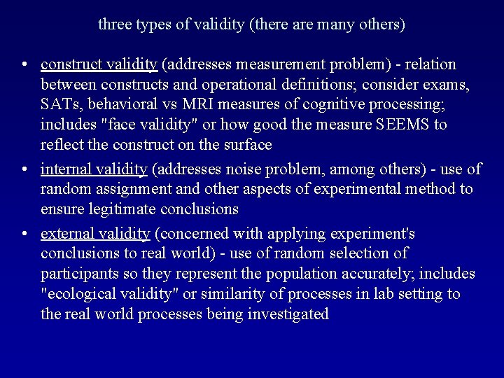 three types of validity (there are many others) • construct validity (addresses measurement problem)