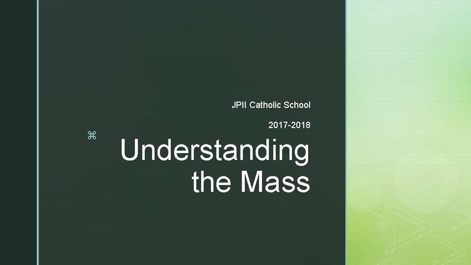 JPII Catholic School z 2017 -2018 Understanding the Mass 