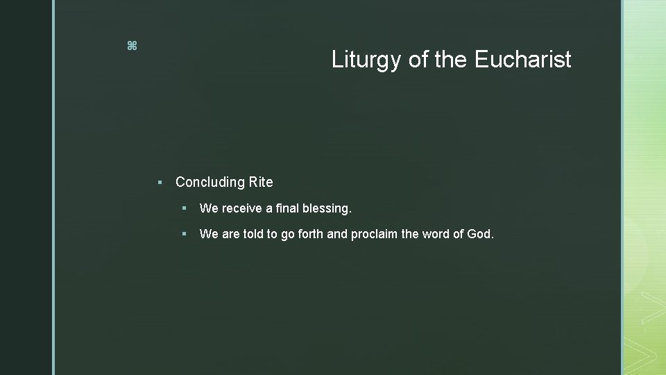 z Liturgy of the Eucharist § Concluding Rite § We receive a final blessing.