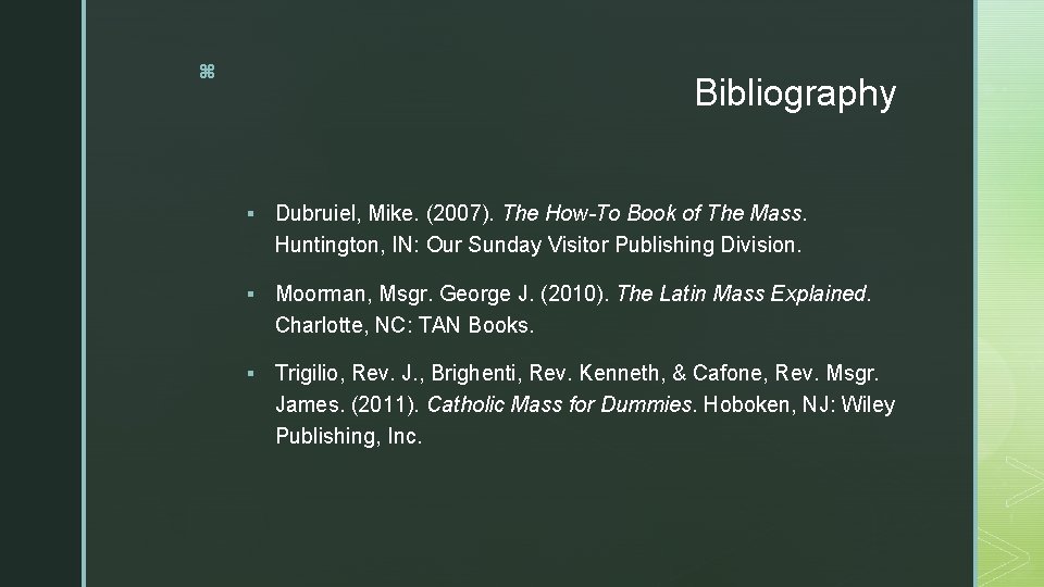 z Bibliography § Dubruiel, Mike. (2007). The How-To Book of The Mass. Huntington, IN: