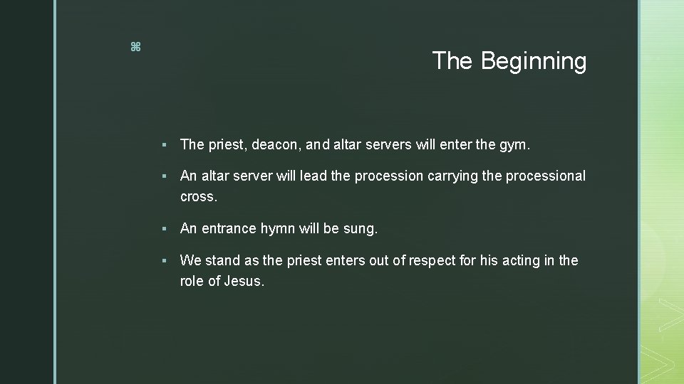 z The Beginning § The priest, deacon, and altar servers will enter the gym.