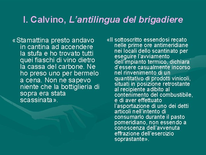 I. Calvino, L’antilingua del brigadiere «Stamattina presto andavo in cantina ad accendere la stufa