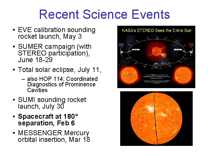 Recent Science Events • EVE calibration sounding rocket launch, May 3 • SUMER campaign