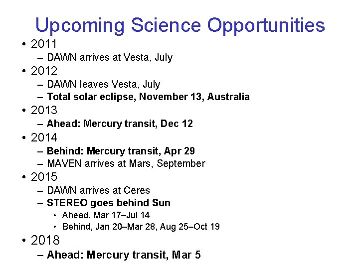 Upcoming Science Opportunities • 2011 – DAWN arrives at Vesta, July • 2012 –