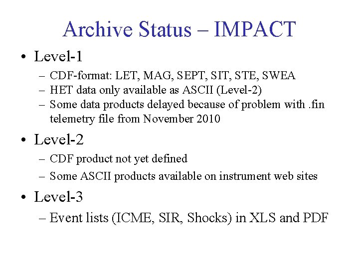 Archive Status – IMPACT • Level-1 – CDF-format: LET, MAG, SEPT, SIT, STE, SWEA