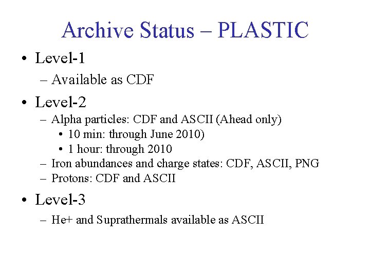 Archive Status – PLASTIC • Level-1 – Available as CDF • Level-2 – Alpha