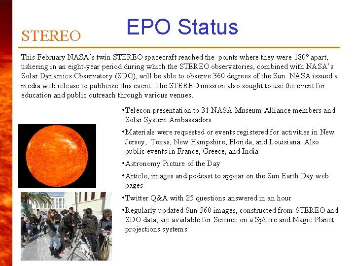 STEREO EPO Status This February NASA’s twin STEREO spacecraft reached the points where they