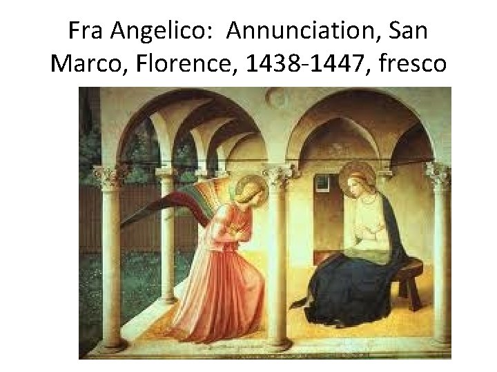 Fra Angelico: Annunciation, San Marco, Florence, 1438 -1447, fresco 