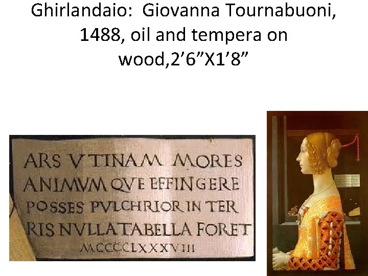 Ghirlandaio: Giovanna Tournabuoni, 1488, oil and tempera on wood, 2’ 6”X 1’ 8” 