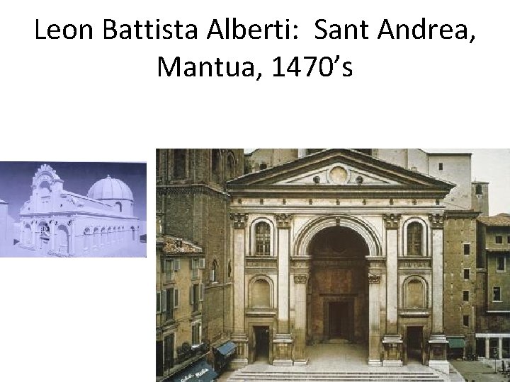 Leon Battista Alberti: Sant Andrea, Mantua, 1470’s 