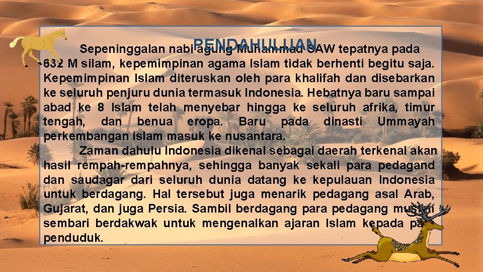 Sepeninggalan nabi. PENDAHULUAN agung Muhammad SAW tepatnya pada 632 M silam, kepemimpinan agama Islam