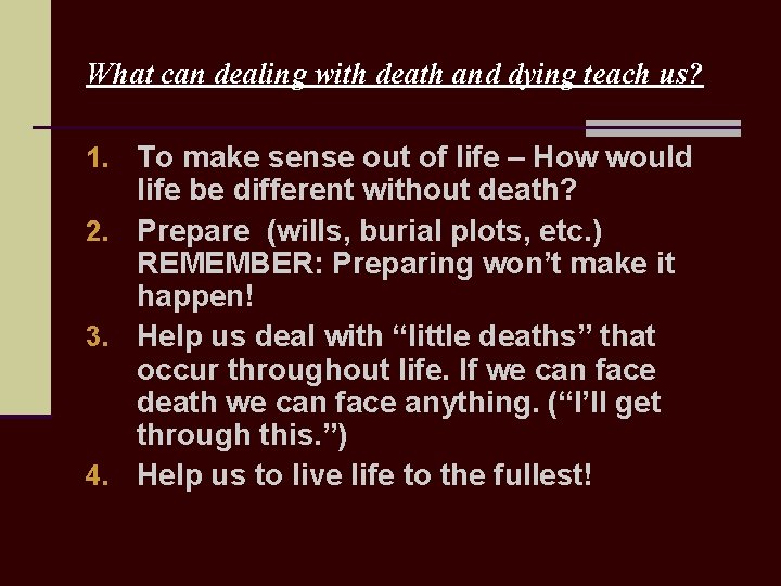 What can dealing with death and dying teach us? 1. To make sense out