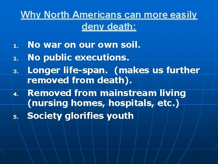 Why North Americans can more easily deny death: 1. 2. 3. 4. 5. No