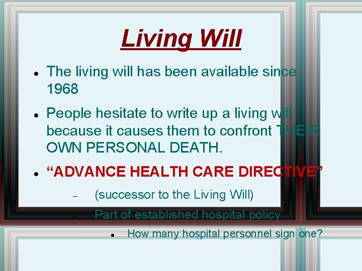 Living Will The living will has been available since 1968 People hesitate to write