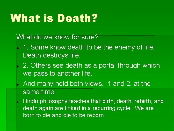 What is Death? What do we know for sure? 1. Some know death to