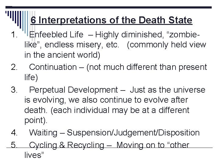 6 Interpretations of the Death State 1. 2. 3. 4. 5. Enfeebled Life –