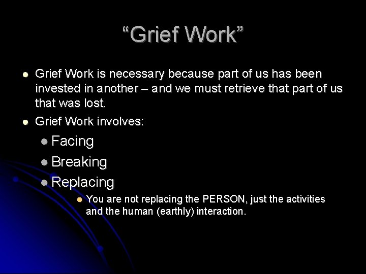 “Grief Work” Grief Work is necessary because part of us has been invested in