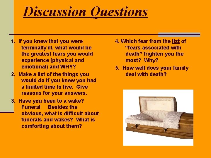 Discussion Questions 1. If you knew that you were terminally ill, what would be