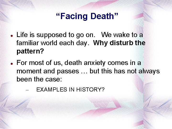 “Facing Death” Life is supposed to go on. We wake to a familiar world