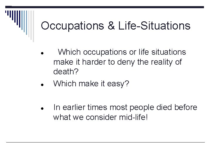 Occupations & Life-Situations Which occupations or life situations make it harder to deny the