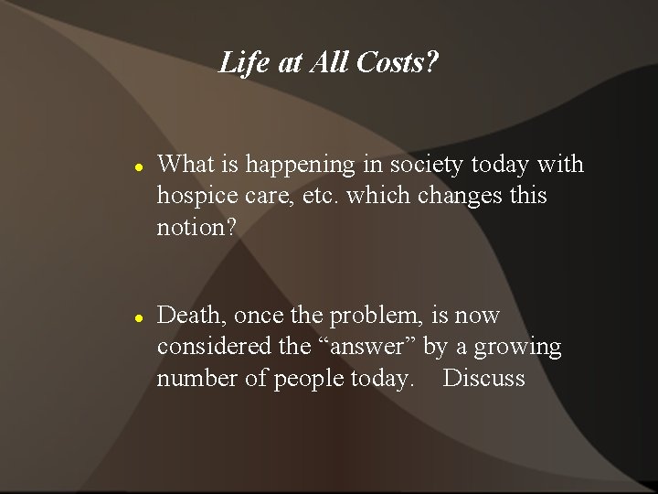 Life at All Costs? What is happening in society today with hospice care, etc.