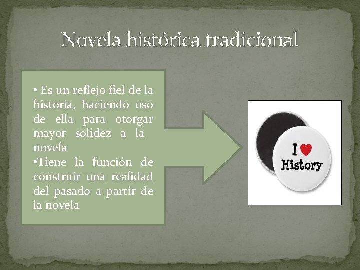 Novela histórica tradicional • Es un reflejo fiel de la historia, haciendo uso de