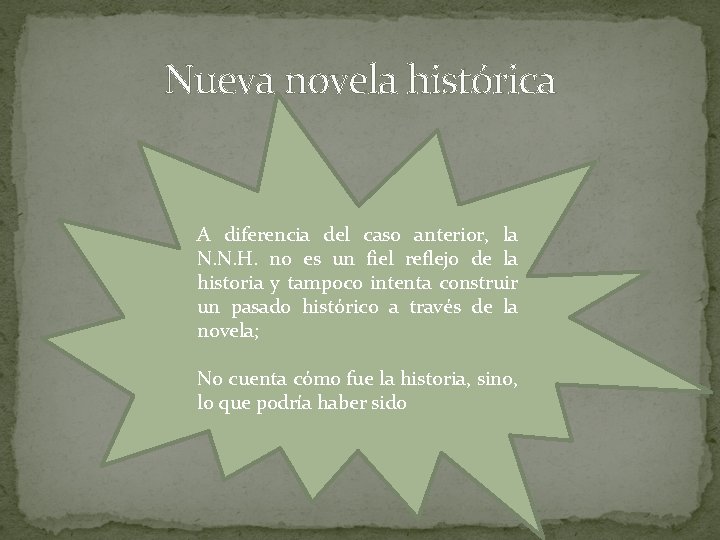 Nueva novela histórica A diferencia del caso anterior, la N. N. H. no es