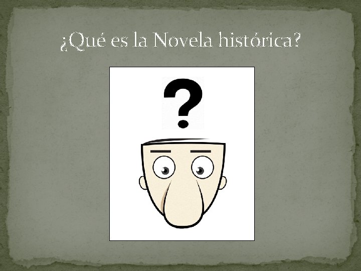 ¿Qué es la Novela histórica? 