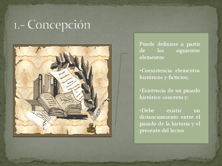 1. Concepción Puede definirse a partir de los siguientes elementos • Coexistencia elementos históricos