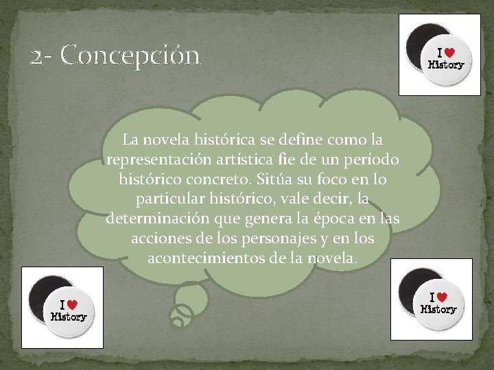 2 Concepción La novela histórica se define como la representación artística fie de un