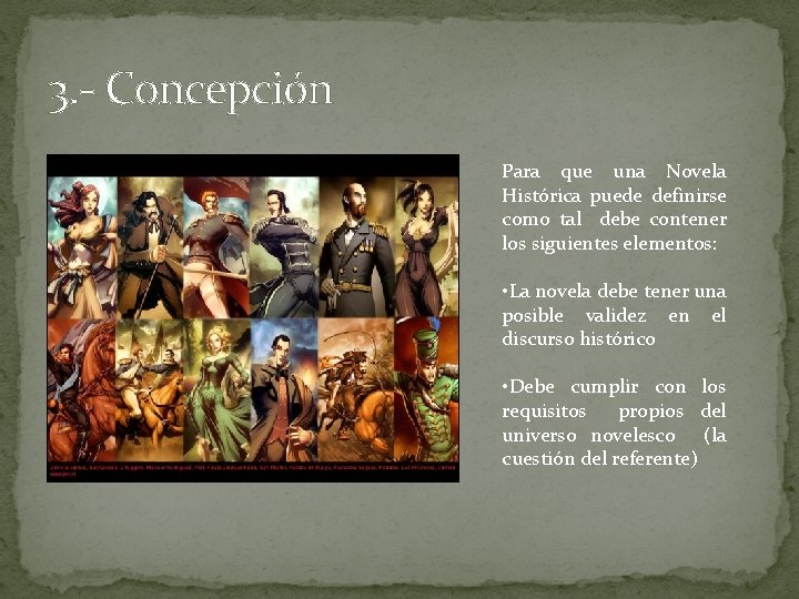3. Concepción Para que una Novela Histórica puede definirse como tal debe contener los