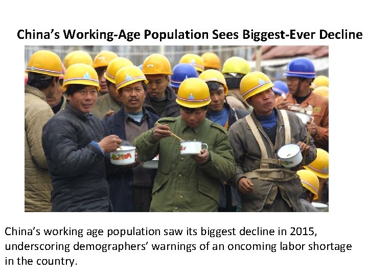 China’s Working-Age Population Sees Biggest-Ever Decline China’s working age population saw its biggest decline
