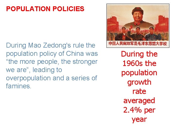 POPULATION POLICIES During Mao Zedong's rule the population policy of China was “the more