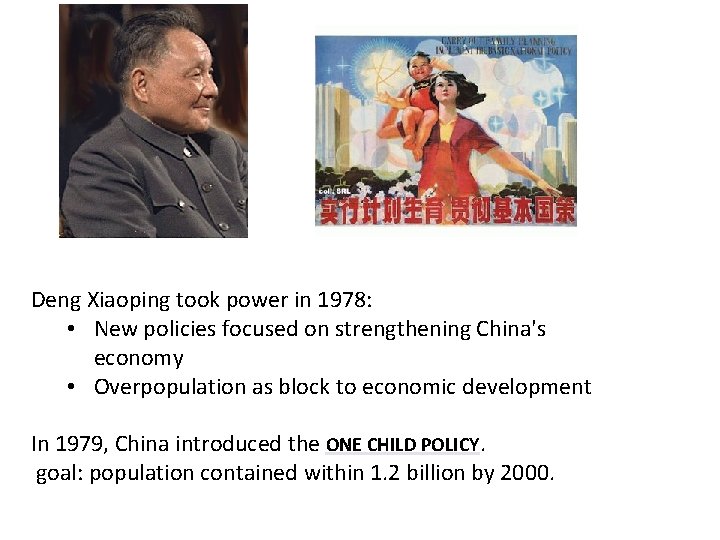 Deng Xiaoping took power in 1978: • New policies focused on strengthening China's economy