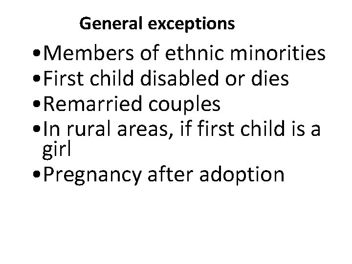 General exceptions • Members of ethnic minorities • First child disabled or dies •