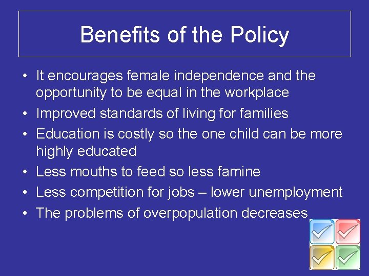 Benefits of the Policy • It encourages female independence and the opportunity to be