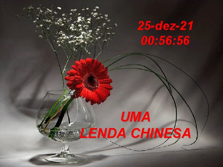 25 -dez-21 00: 56 UMA LENDA CHINESA 