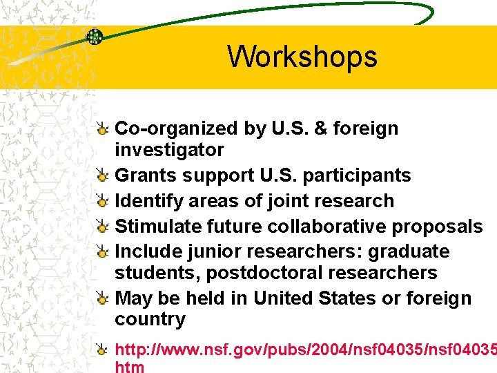 Workshops Co-organized by U. S. & foreign investigator Grants support U. S. participants Identify