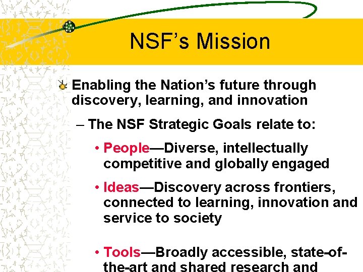 NSF’s Mission Enabling the Nation’s future through discovery, learning, and innovation – The NSF