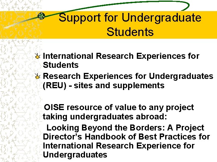 Support for Undergraduate Students International Research Experiences for Students Research Experiences for Undergraduates (REU)